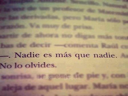 Nadie es más que nadie, no lo olvides